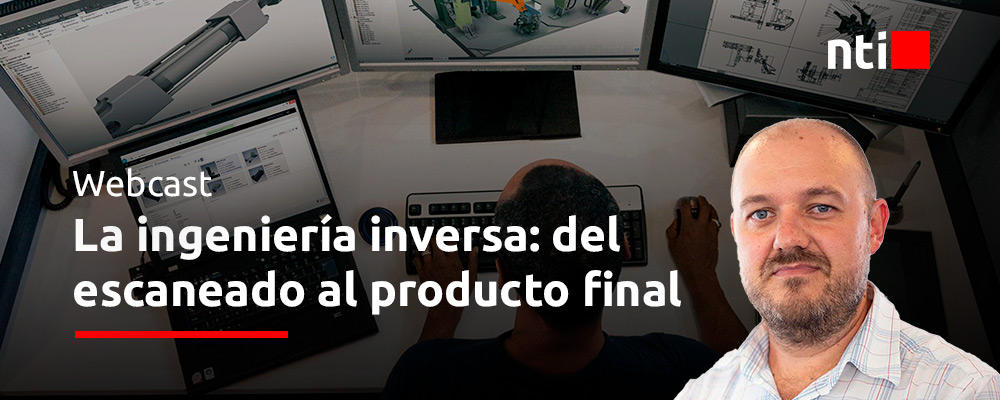 Webcast - La ingeniería inversa: del escaneado al producto final